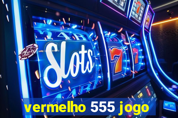 vermelho 555 jogo